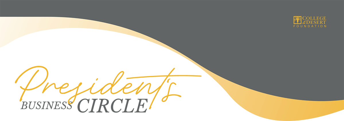 CODF_PresidentsBusinessCircle_TopHeader_1200v5opt College of the Desert Foundation President's Business Circle